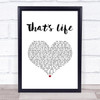 Frank Sinatra That's Life White Heart Song Lyric Print