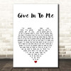 Garrett Hedlund Give In To Me White Heart Song Lyric Print