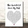 George Benson The Greatest Love Of All White Heart Song Lyric Print