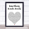 Girls Aloud Something Kinda Ooooh White Heart Song Lyric Print