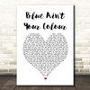 Home Free Blue Ain't Your Colour White Heart Song Lyric Print