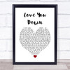 INOJ L Y D (Love You Down) White Heart Song Lyric Print