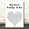 Jim Brickman My Heart Belongs to You White Heart Song Lyric Print