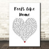 Jonny Houlihan Feels Like Home White Heart Song Lyric Print