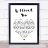 Josh Groban If I Loved You White Heart Song Lyric Print