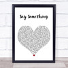 Justin Timberlake Say Something White Heart Song Lyric Print
