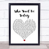 Kenny Chesney Who You'd Be Today White Heart Song Lyric Print