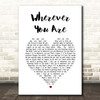 Kodaline Wherever You Are White Heart Song Lyric Print