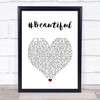 Mariah Carey #Beautiful White Heart Song Lyric Print