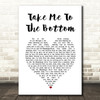 The Cadillac Three Take Me To The Bottom White Heart Song Lyric Wall Art Print