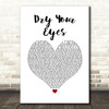 The Streets Dry Your Eyes White Heart Song Lyric Wall Art Print
