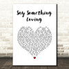 The xx Say Something Loving White Heart Song Lyric Wall Art Print