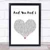 Yes And You And I White Heart Song Lyric Wall Art Print