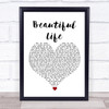 Zak Abel Beautiful Life White Heart Song Lyric Wall Art Print