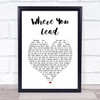 Carole King Where You Lead White Heart Song Lyric Wall Art Print