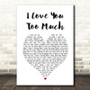 Diego Luna I Love You Too Much White Heart Song Lyric Wall Art Print