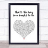 Donnie Iris And The Cruisers That's The Way Love Ought To Be White Heart Song Lyric Wall Art Print