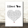 Earl I Love You White Heart Song Lyric Wall Art Print