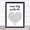Frank Sinatra Come Fly with Me White Heart Song Lyric Wall Art Print