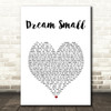 Josh Wilson Dream Small White Heart Song Lyric Wall Art Print