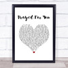 Matt Stell Prayed For You White Heart Song Lyric Print  - SLPTHT8682