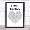 Luke Combs Better Together White Heart Song Lyric Wall Art Print