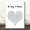 Axel Te Voy a Amar White Heart Song Lyric Wall Art Print