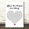 Andy Williams (Where Do I Begin) Love Story White Heart Song Lyric Quote Music Print