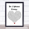 Arctic Monkeys Do I Wanna Know White Heart Song Lyric Quote Music Print