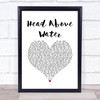 Avril Lavigne Head Above Water White Heart Song Lyric Quote Music Print