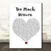 Bee Gees Too Much Heaven White Heart Song Lyric Quote Music Print