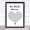 Bee Gees Too Much Heaven White Heart Song Lyric Quote Music Print