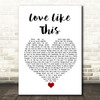 Ben Rector Love Like This White Heart Song Lyric Quote Music Print