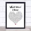 Dermot Kennedy What Have I Done White Heart Song Lyric Quote Music Print