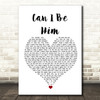 James Arthur Can I Be Him White Heart Song Lyric Quote Music Print