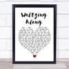 James Waltzing Along White Heart Song Lyric Quote Music Print