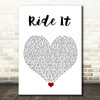 Jay Sean Ride It White Heart Song Lyric Quote Music Print