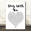 John Legend Stay With You White Heart Song Lyric Quote Music Print