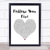 Kodaline Follow Your Fire White Heart Song Lyric Quote Music Print