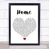 Michael Buble Home White Heart Song Lyric Quote Music Print