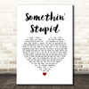 Michael Buble Somethin' Stupid White Heart Song Lyric Quote Music Print