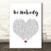 Sundara Karma Be Nobody White Heart Song Lyric Quote Music Print