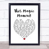 The Drifters This Magic Moment White Heart Song Lyric Quote Music Poster Print