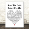 The Drifters Save The Last Dance For Me White Heart Song Lyric Quote Music Print