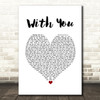 Tyler Shaw With You White Heart Song Lyric Quote Music Print