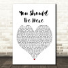 Cole Swindell You Should Be Here Heart Song Lyric Quote Print