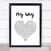 Frank Sinatra My Way Heart Song Lyric Quote Print