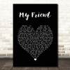 Groove Armada My Friend Black Heart Song Lyric Print