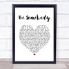 Kings Of Leon Be Somebody Heart Song Lyric Quote Print