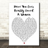Have You Ever Really Loved A Woman Bryan Adams Heart Song Lyric Quote Print